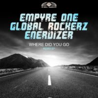 GAZ150 I Empyre One x Global Rockerz x Enerdizer – Where did you go (Remix EP)