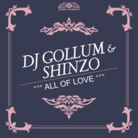 GAZ169 I  DJ Gollum & Shinzo - All Of Your Love